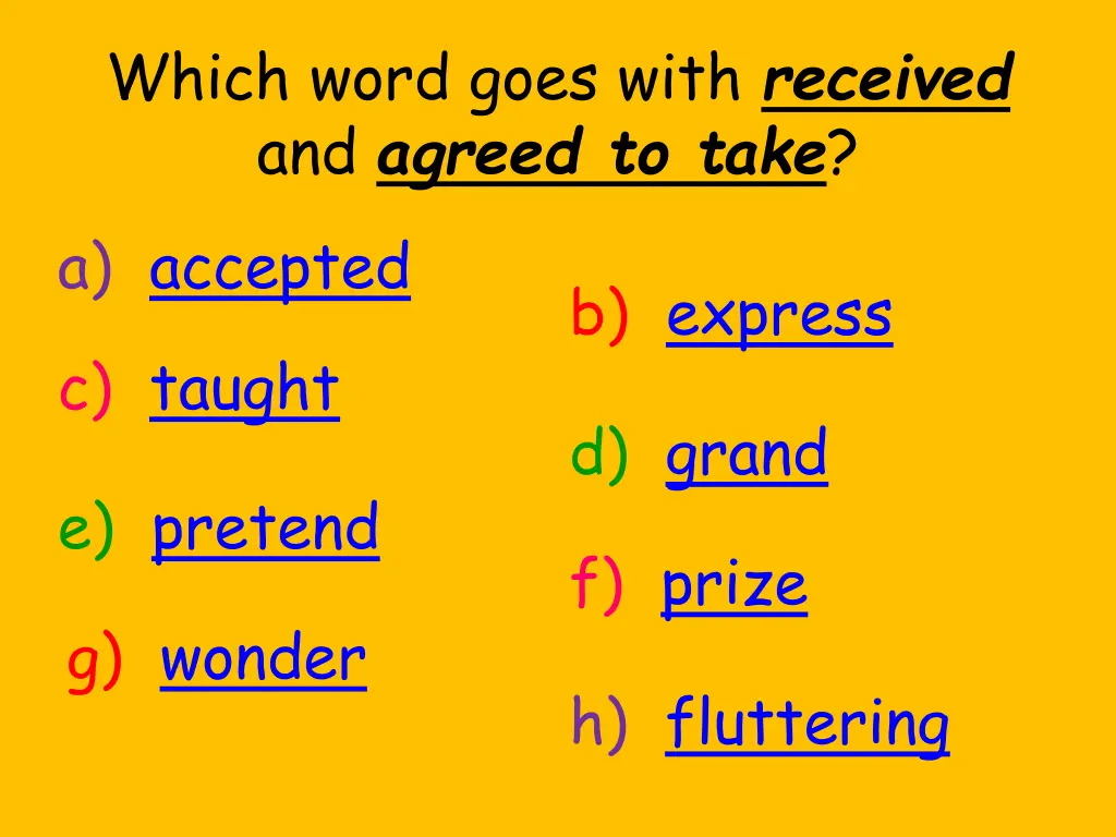 which word goes with received and agreed to take