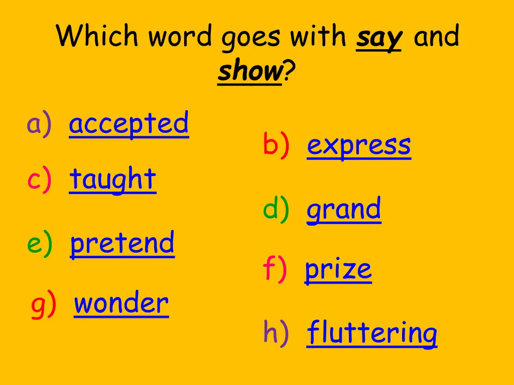 which word goes with say and show a accepted