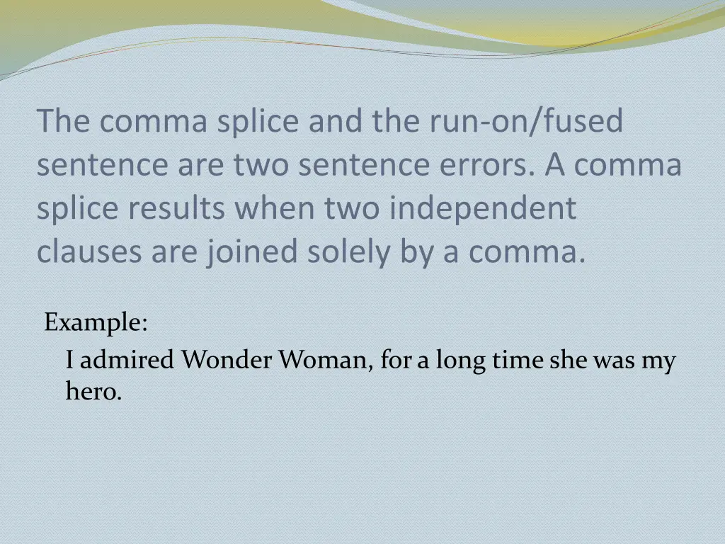 the comma splice and the run on fused sentence