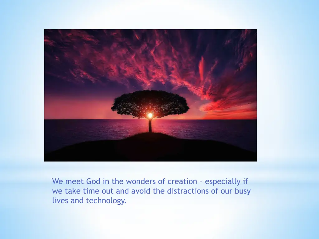 we meet god in the wonders of creation especially