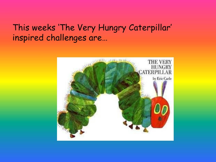 this weeks the very hungry caterpillar inspired