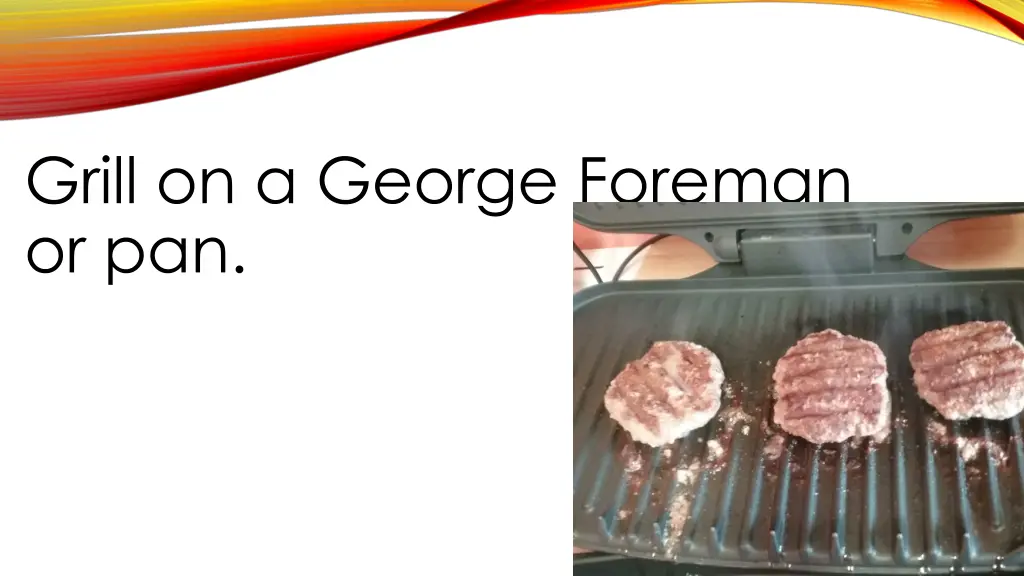 grill on a george foreman or pan