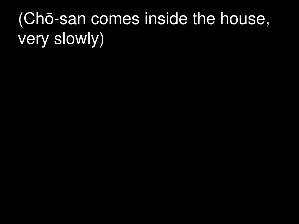 ch san comes inside the house very slowly