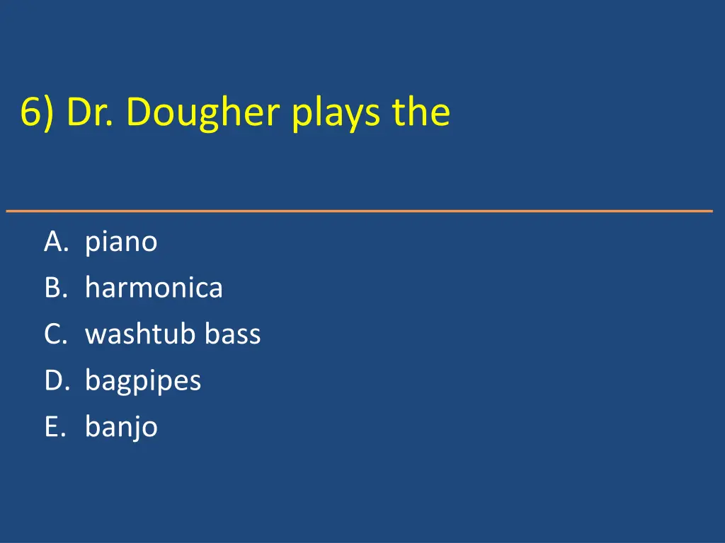 6 dr dougher plays the