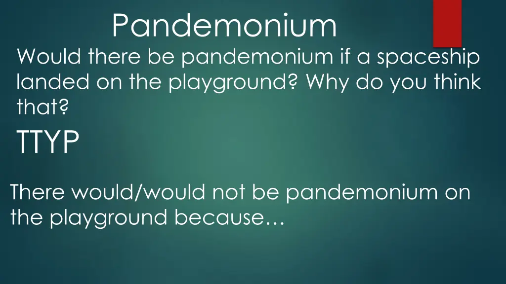 pandemonium would there be pandemonium