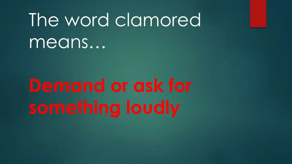 the word clamored means