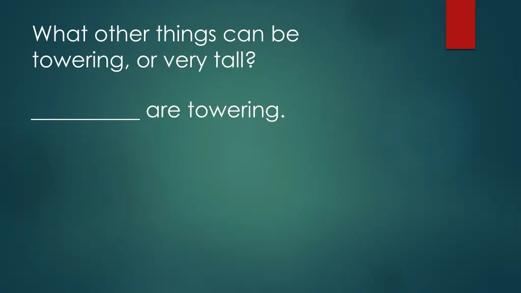 what other things can be towering or very tall