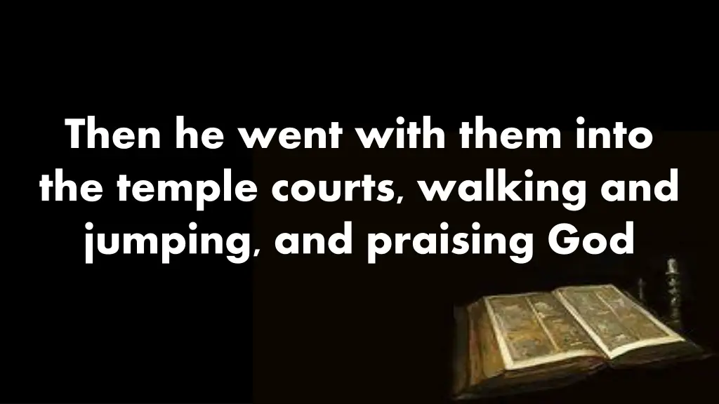 then he went with them into the temple courts