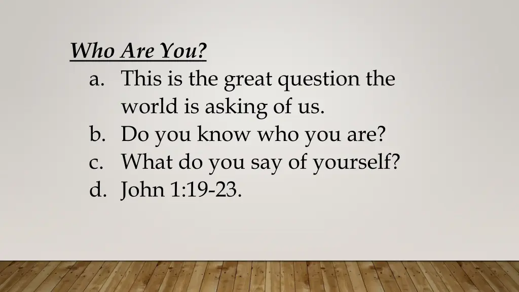 who are you a this is the great question