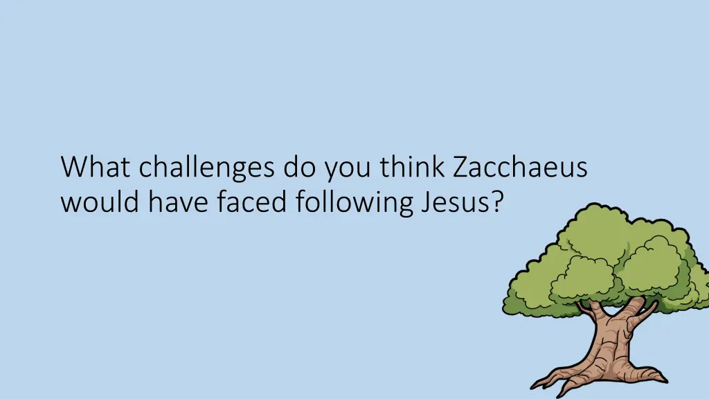 what challenges do you think zacchaeus would have