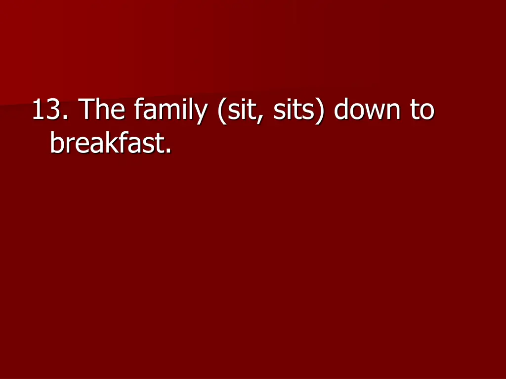 13 the family sit sits down to breakfast