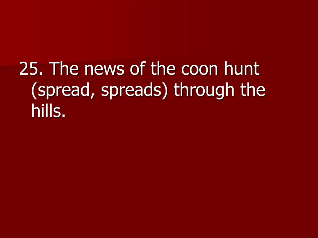 25 the news of the coon hunt spread spreads