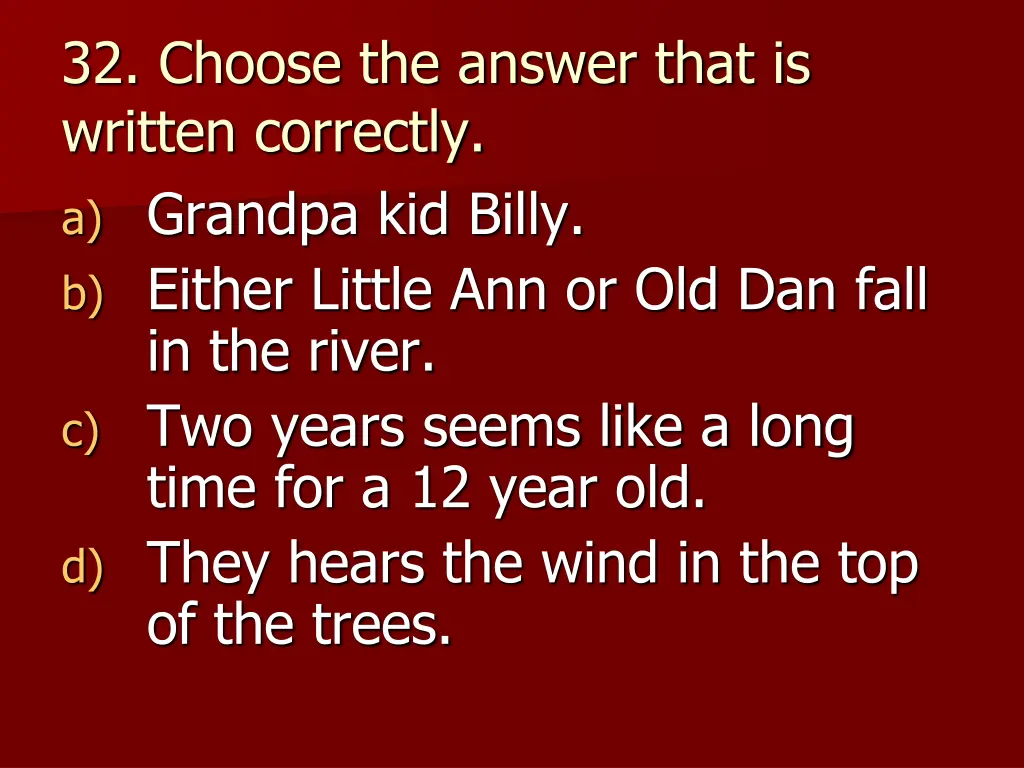 32 choose the answer that is written correctly