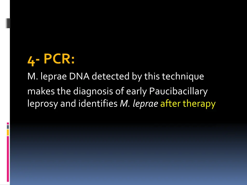 4 pcr m leprae dna detected by this technique