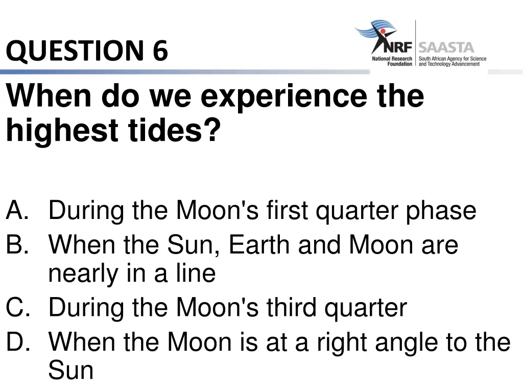 question 6 when do we experience the highest tides