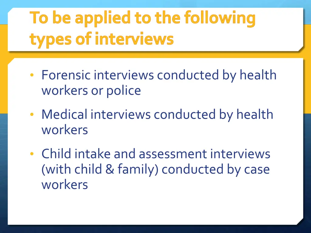 to be applied to the following types of interviews