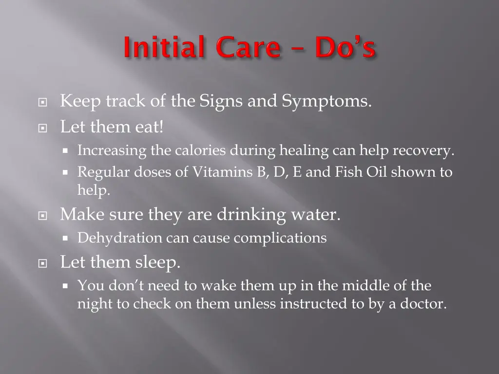 keep track of the signs and symptoms let them