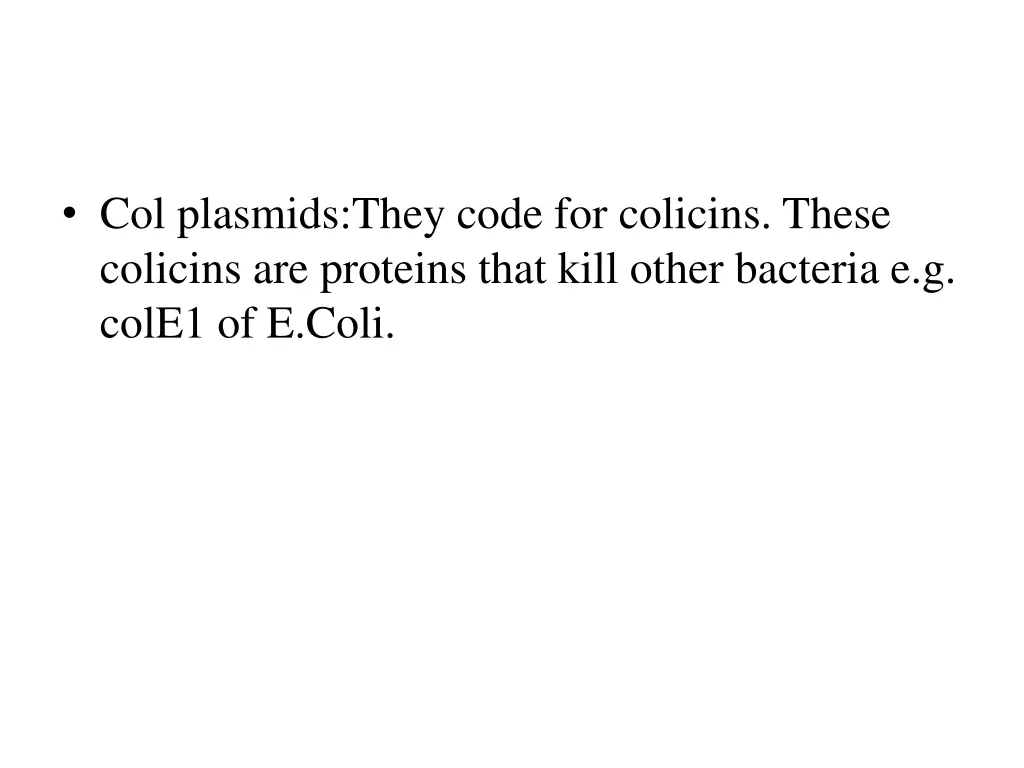 col plasmids they code for colicins these