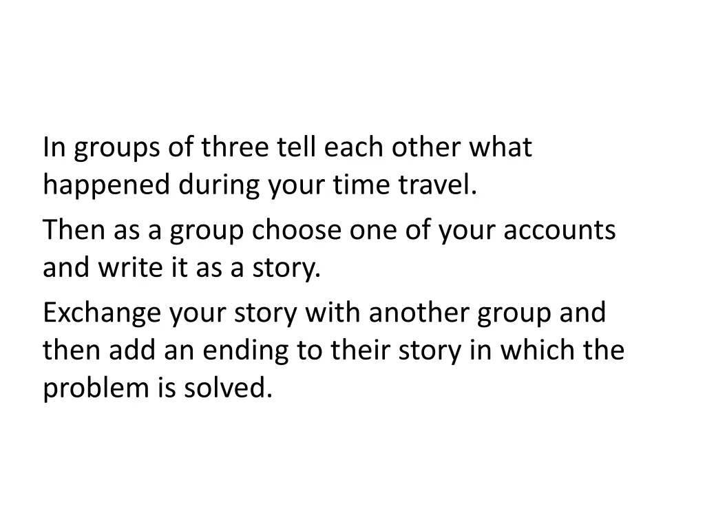 in groups of three tell each other what happened