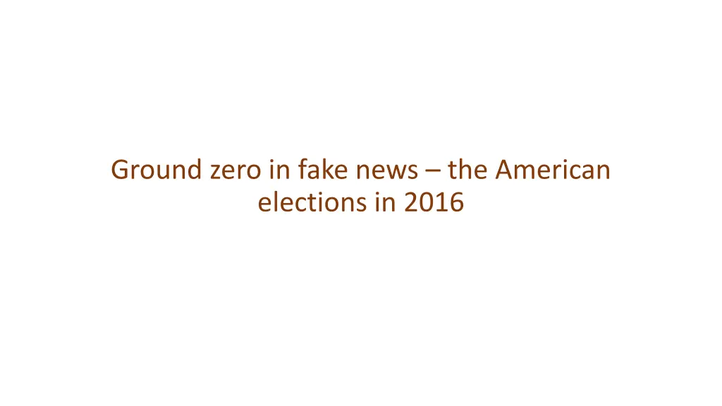 ground zero in fake news the american elections