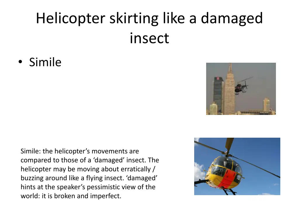 helicopter skirting like a damaged insect