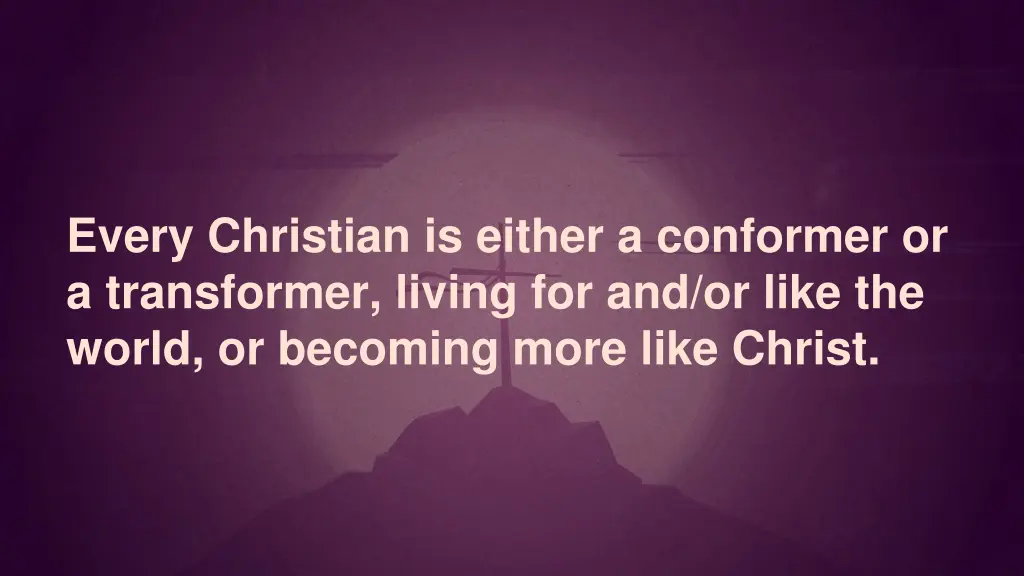 every christian is either a conformer