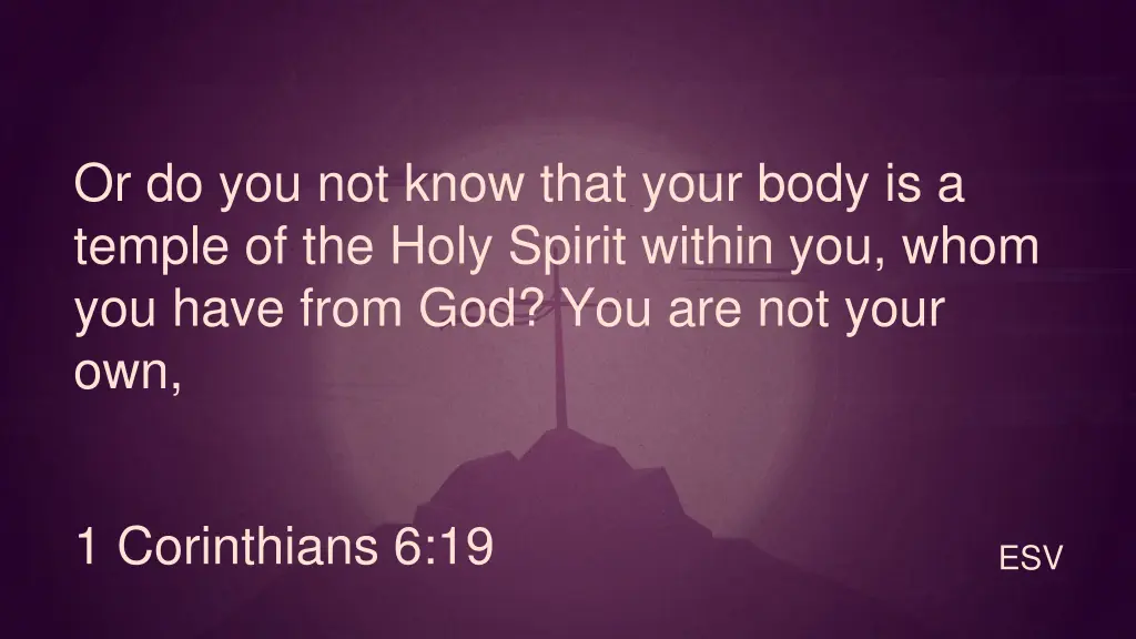 or do you not know that your body is a temple