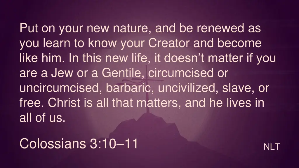 put on your new nature and be renewed