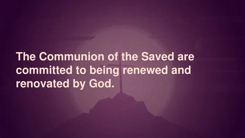 the communion of the saved are committed to being