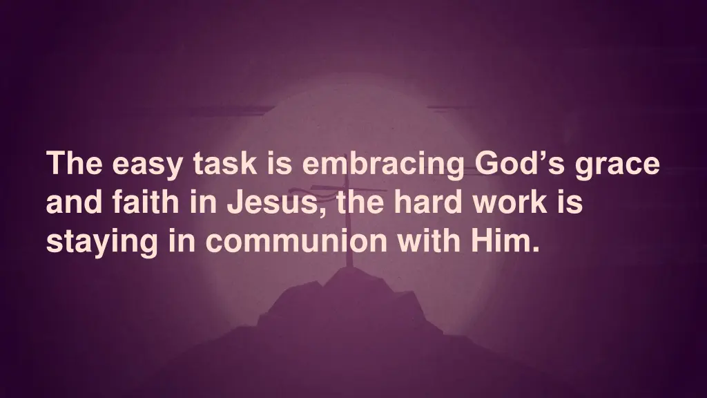 the easy task is embracing god s grace and faith