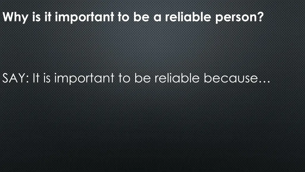 why is it important to be a reliable person