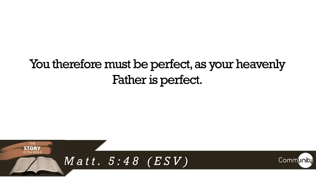 you therefore must be perfect as your heavenly