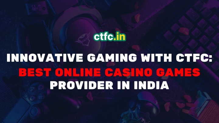 innovative gaming with ctfc best online casino