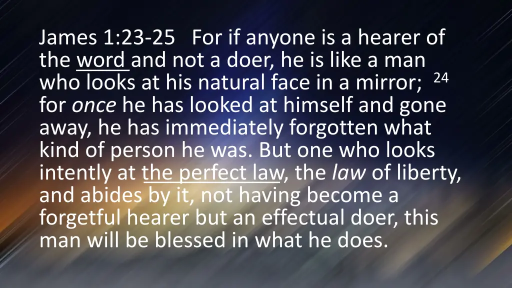 james 1 23 25 for if anyone is a hearer