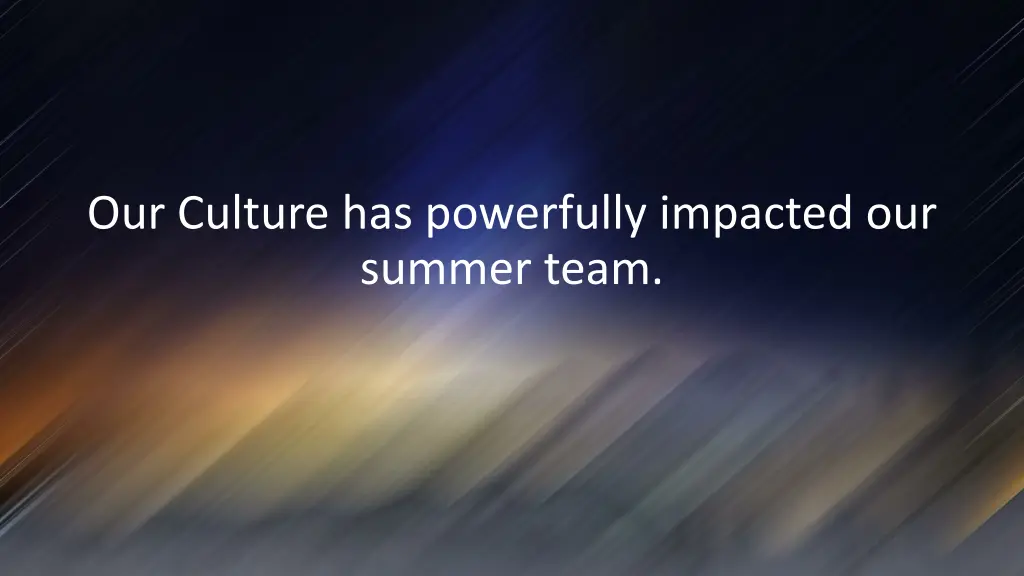 our culture has powerfully impacted our summer