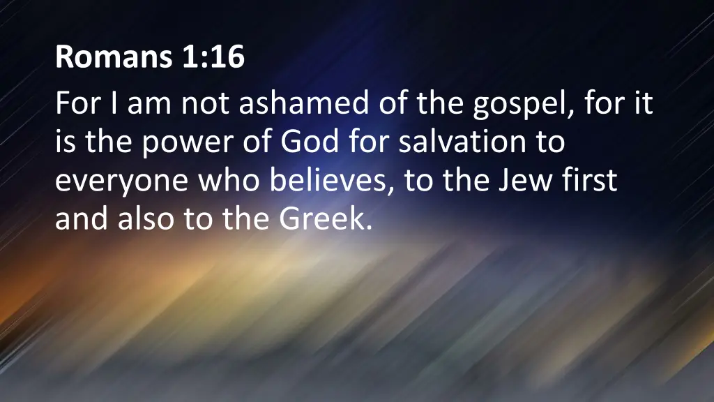 romans 1 16 for i am not ashamed of the gospel