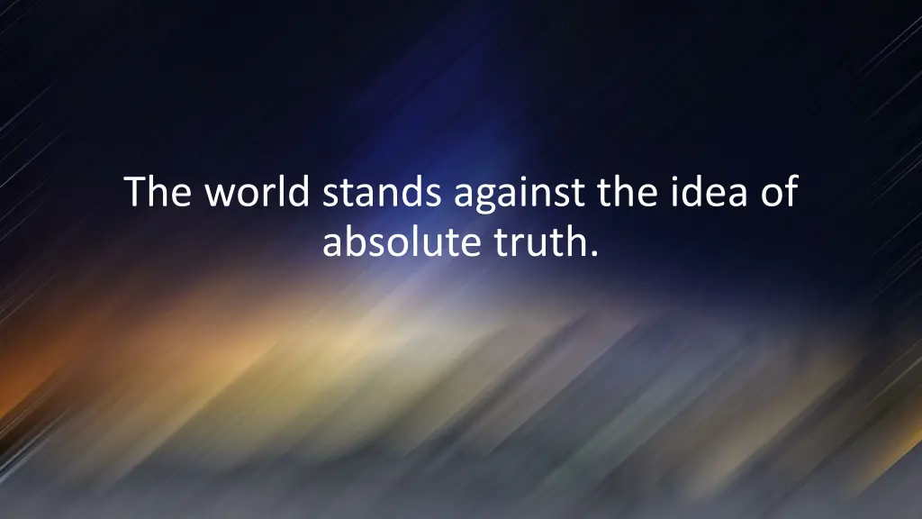 the world stands against the idea of absolute