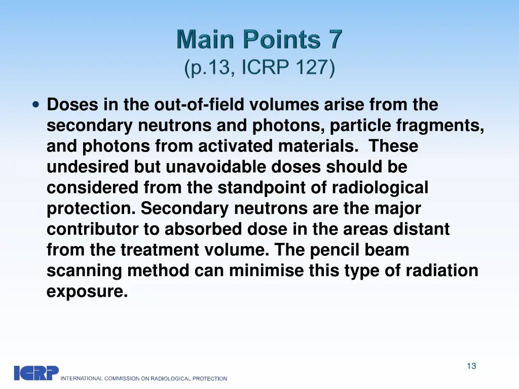 doses in the out of field volumes arise from