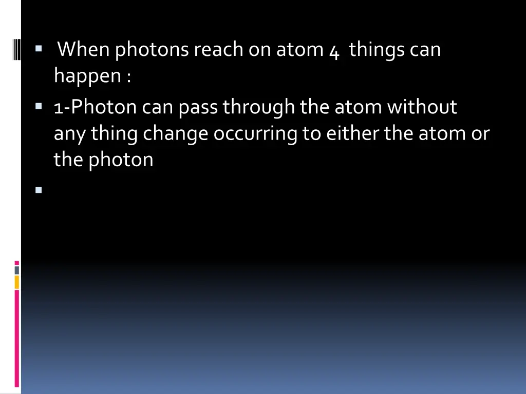 when photons reach on atom 4 things can happen