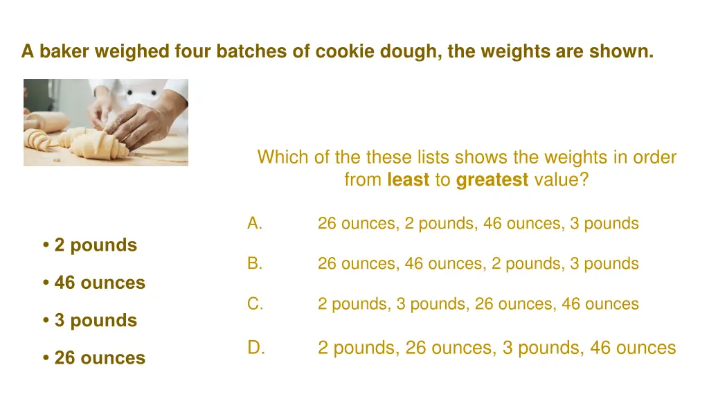 a baker weighed four batches of cookie dough