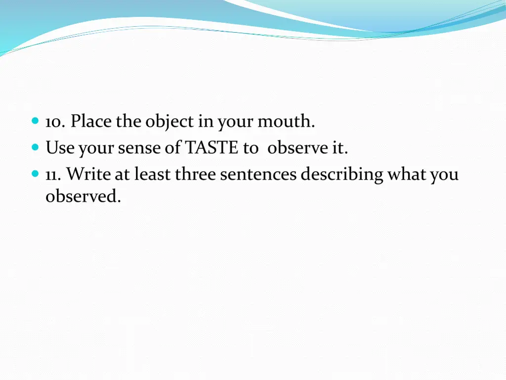 10 place the object in your mouth use your sense