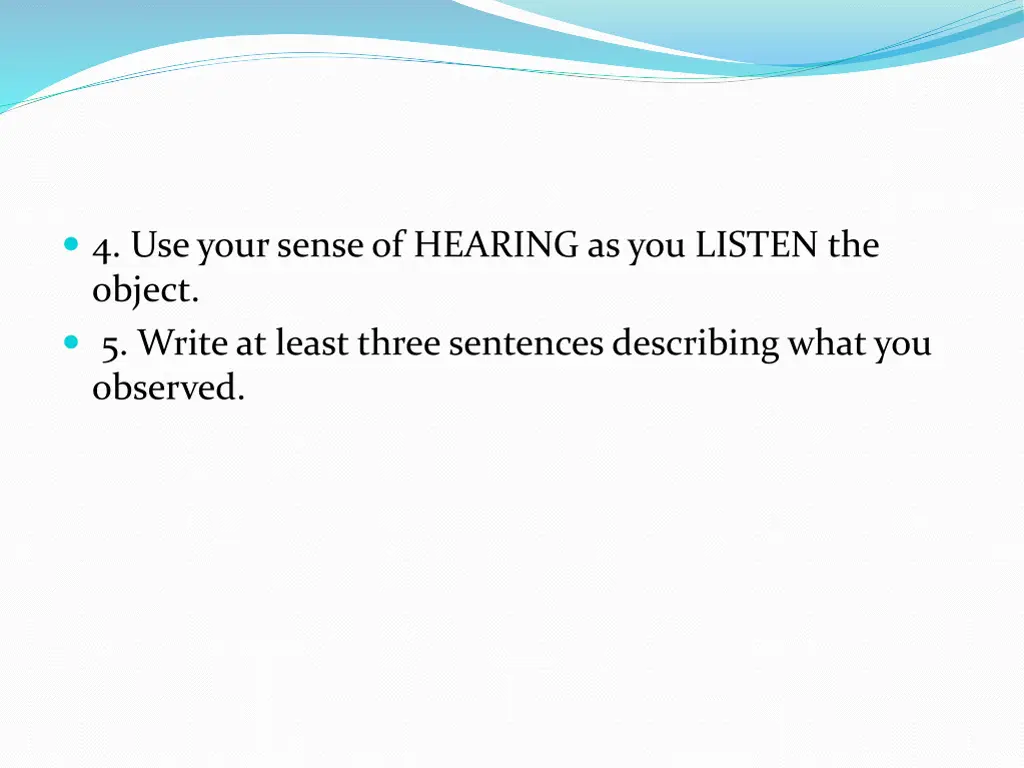 4 use your sense of hearing as you listen