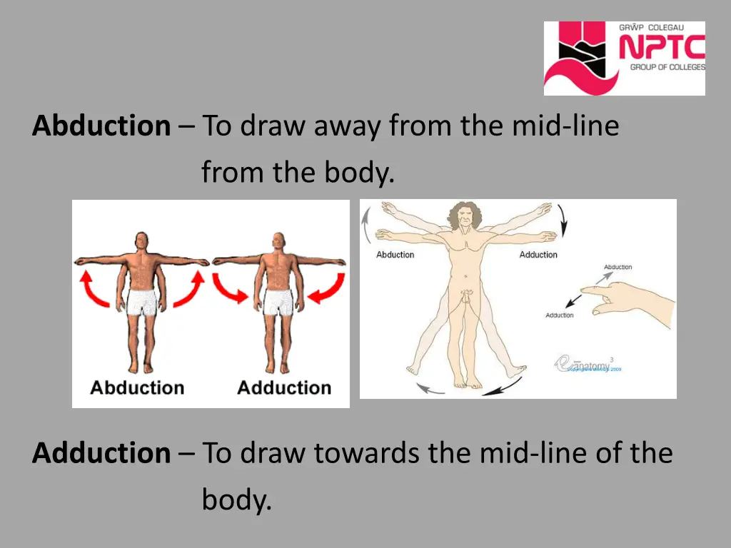 abduction to draw away from the mid line from