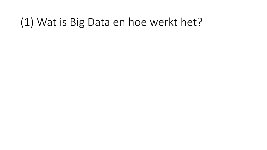 1 wat is big data en hoe werkt het