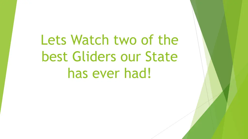 lets watch two of the best gliders our state