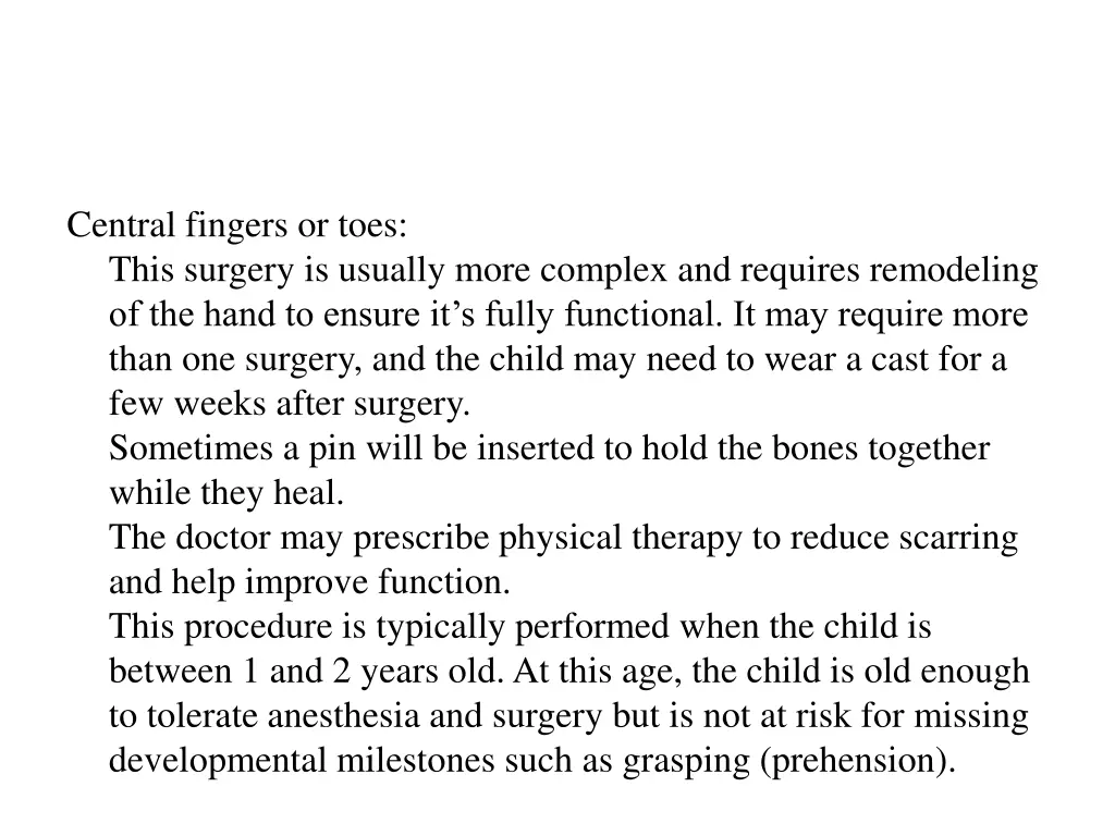 central fingers or toes this surgery is usually