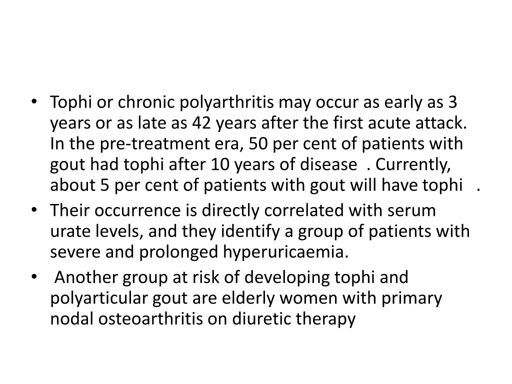 tophi or chronic polyarthritis may occur as early