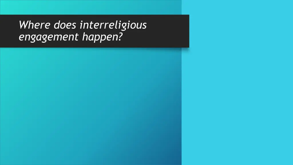 where does interreligious engagement happen