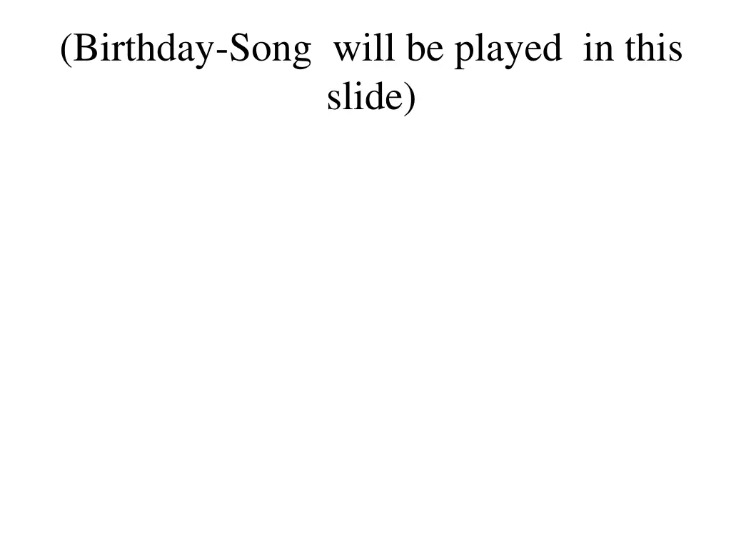 birthday song will be played in this slide