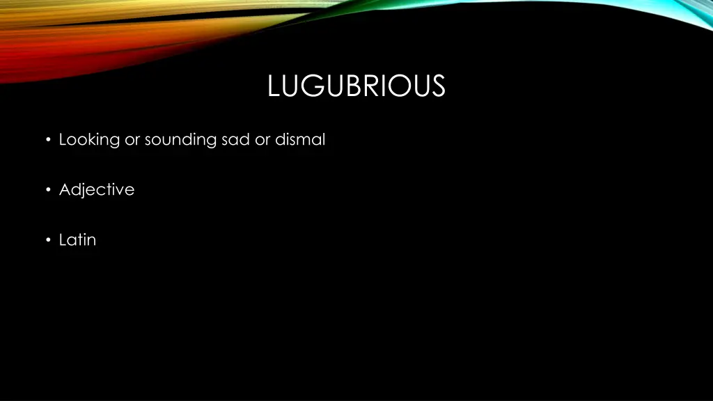 lugubrious